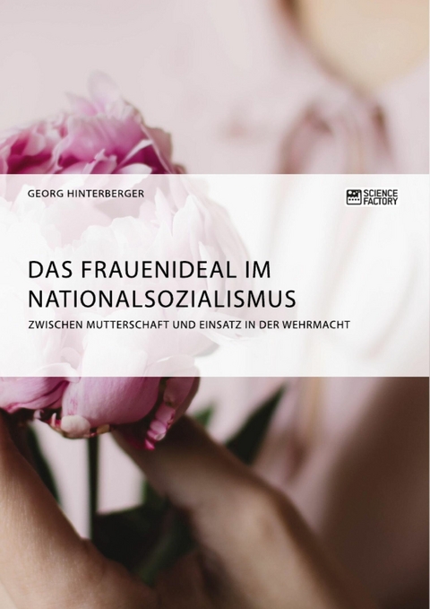 Das Frauenideal im Nationalsozialismus - Georg Hinterberger