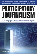 Participatory Journalism - Jane B. Singer, David Domingo, Ari Heinonen, Alfred Hermida, Steve Paulussen, Thorsten Quandt, Zvi Reich, Marina Vujnovic
