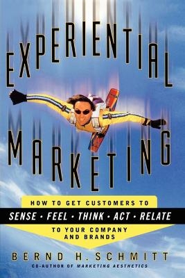 Experiential Marketing - Bernd H. Schmitt
