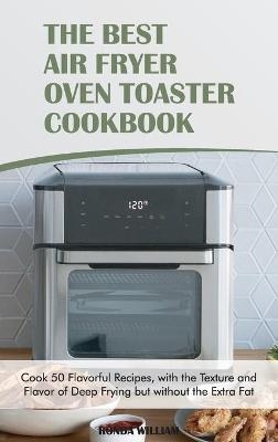 The Best Air Fryer Oven Toaster Cookbook - Ronda William