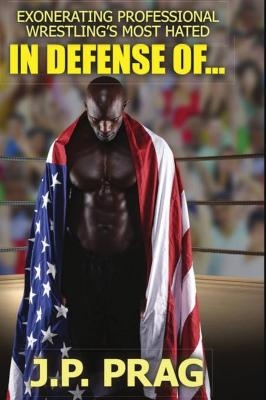 In Defense Of... Exonerating Professional Wrestling's Most Hated