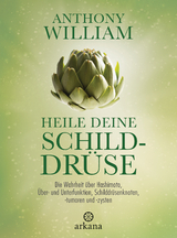 Heile deine Schilddr&uuml;se - Anthony William