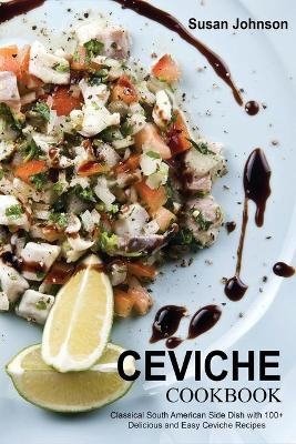 Ceviche Cookbook - Susan Johnson