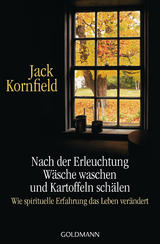 Nach der Erleuchtung W&auml;sche waschen und Kartoffeln sch&auml;len - Jack Kornfield