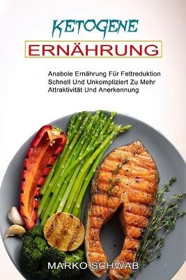 Ketogene Ern&auml;hrung - Marko Schwab