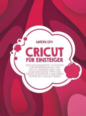 Cricut f&uuml;r Einsteiger - Sandra Doe