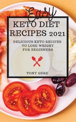 Easy Keto Diet Recipes 2021 - Tony Gere