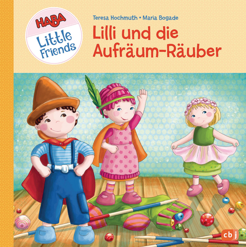 HABA Little Friends - Lilli und die Aufr&auml;um-R&auml;uber - Teresa Hochmuth