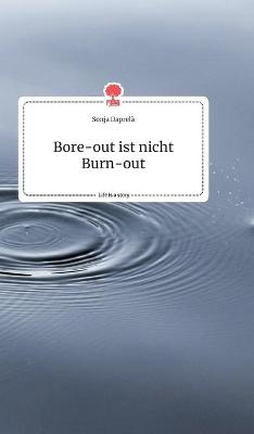 Bore-out ist nicht Burn-out. Life is a Story - story.one - Sonja Daprel&Atilde; 
