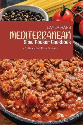 Mediterranean Slow Cooker Cookbook - Layla Harb