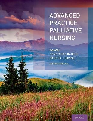 Advanced Practice Palliative Nursing 2nd Edition - Constance Dahlin, Patrick Coyne