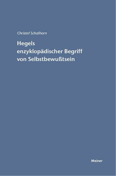 Hegels enzyklopädischer Begriff von Selbstbewusstsein -  Christof Schalhorn
