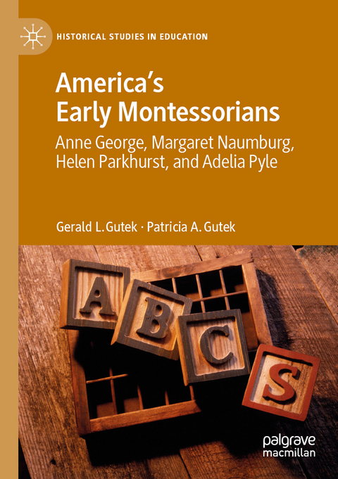 America's Early Montessorians - Gerald L. Gutek, Patricia A. Gutek