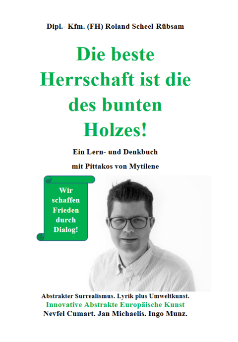 Die beste Herrschaft ist die des bunten Holzes! - Roland Scheel-R&uuml;bsam
