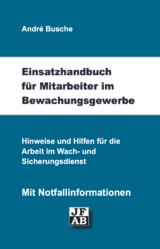 Einsatzhandbuch Bewachungsgewerbe - Andr&eacute; Busche