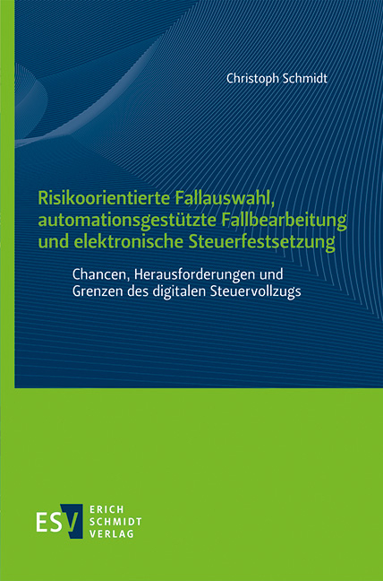 Risikoorientierte Fallauswahl, automationsgest&uuml;tzte Fallbearbeitung und elektronische Steuerfestsetzung - Christoph Schmidt