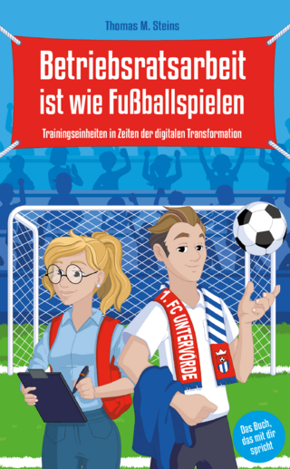 Betriebsratsarbeit ist wie Fußballspielen