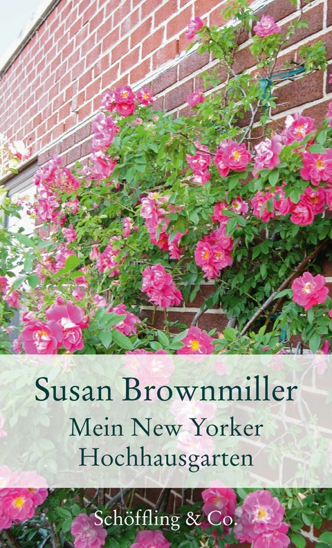 Mein New Yorker Hochhausgarten - Susan Brownmiller