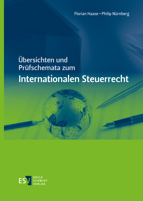 &Uuml;bersichten und Pr&uuml;fschemata zum Internationalen Steuerrecht - Florian Haase, Philip N&uuml;rnberg