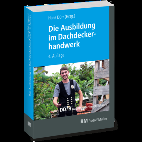 Die Ausbildung im Dachdeckerhandwerk - Lutz Gradner, Volker Hollwedel, Martin Amann, Michael Strau&szlig;, Annett Pelikan, Christian Geschke, Joachim Hupe, Jochen Karsch, Raimund Reuther, Steffen Kurzer, Marc Schenuit, Thorsten Waldminghaus