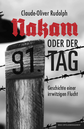 NAKAM &ndash; oder der 91. Tag - Claude-Oliver Rudolph