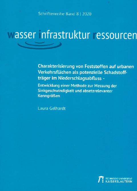 Charakterisierung von Feststoffen auf urbanen Verkehrsfl&auml;chen als potenzielle Schadstofftr&auml;ger im Niederschlagsabfluss - Laura Gelhardt