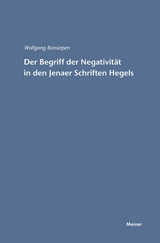 Der Begriff der Negativität in den Jenaer Schriften Hegels -  Wolfgang Bonsiepen