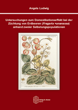 Untersuchungen zum Domestikationseffekt bei der Z&uuml;chtung von Erdbeeren (Fragaria &times;ananassa) anhand zweier Selbstungspopulationen - Angela Ludwig