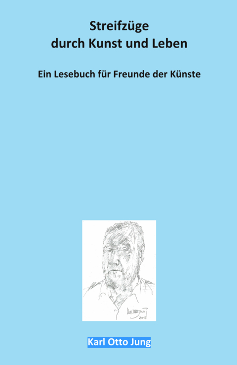 Streifz&uuml;ge durch Kunst und Leben - Karl Otto Jung