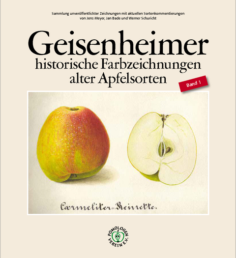 Geisenheimer historische Farbzeichnungen alter Apfelsorten - Jens Meyer, Jan Bade, Werner Schuricht