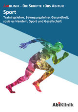 "Abiklinik Lernskript Abiturvorbereitung Sport: Effektiv lernen f&uuml;r das Sport Abitur Hessen | Abi schaffen ohne Nachhilfeunterricht | Alle Sport Themen mit Abituraufgaben, L&ouml;sungen & Lerntipps "