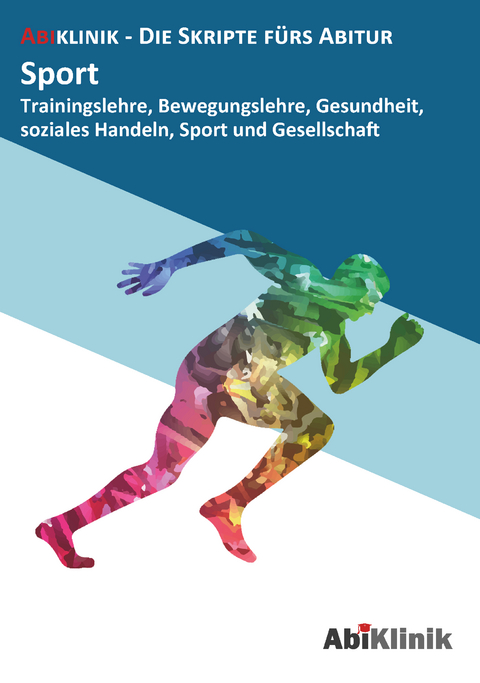 "Abiklinik Lernskript Abiturvorbereitung Sport: Effektiv lernen f&uuml;r das Sport Abitur Hessen | Abi schaffen ohne Nachhilfeunterricht | Alle Sport Themen mit Abituraufgaben, L&ouml;sungen & Lerntipps "