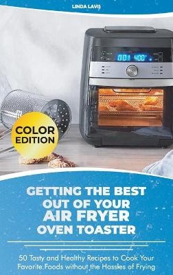 Getting the Best Out of Your Air Fryer Oven Toaster