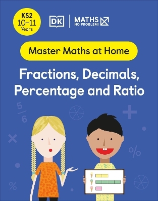 Maths &mdash; No Problem! Fractions, Decimals, Percentage and Ratio, Ages 10-11 (Key Stage 2) - Maths &mdash; No Problem!