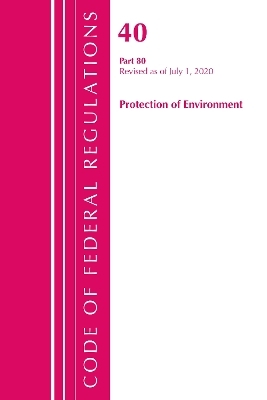 Code of Federal Regulations, Title 40: Part 80 (Protection of Environment) Air Programs