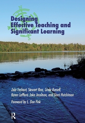Designing Effective Teaching and Significant Learning - Zala Fashant, Stewart Ross, Linda Russell, Karen Laplant, Jake Jacobson