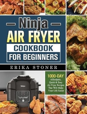 Ninja Air Fryer Cookbook for Beginners - Erika Stoner
