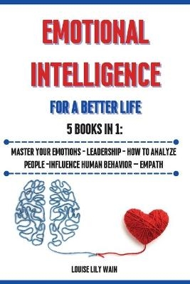 Emotional Intelligence For a Better Life. 5 Books in 1