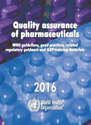 Quality assurance of pharmaceuticals 2016 -  World Health Organization