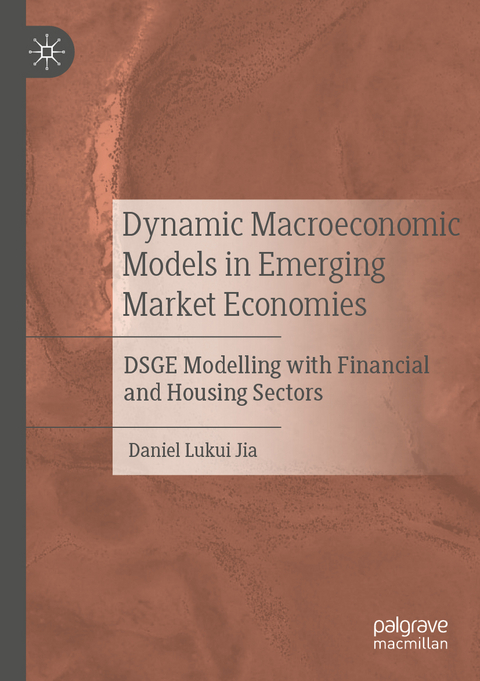 Dynamic Macroeconomic Models in Emerging Market Economies - Daniel Lukui Jia