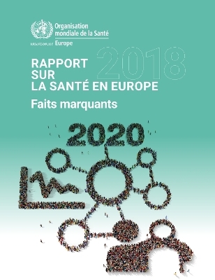 Rapport sur la sant&eacute; en Europe 2018. Au-del&agrave; des chiffres, des bases factuelles pour tous. Faits marquants