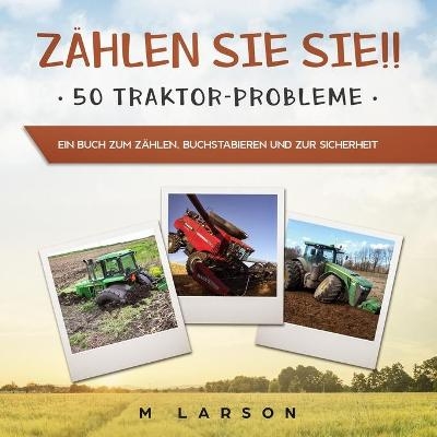 Z&auml;hlen Sie sie!! 50 Traktor-Probleme - M Larson