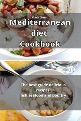 Mediterranean Diet Cookbook - Mark Green