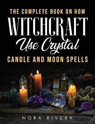The Complete Book on How Witchcraft Use