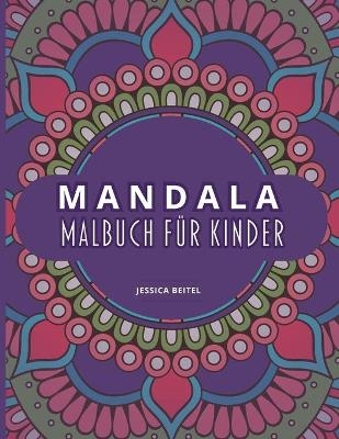 Mandala Malbuch f&uuml;r Kinder - Jessica Beitel