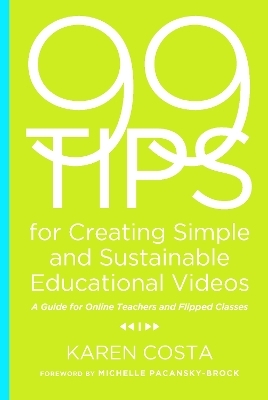 99 Tips for Creating Simple and Sustainable Educational Videos - Karen Costa