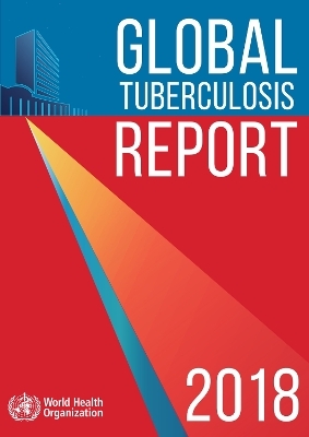 Global Tuberculosis Report 2018 -  World Health Organization
