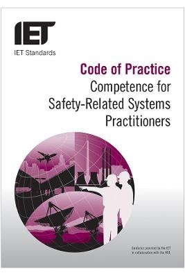 Code of Practice: Competence for Safety Related Systems Practitioners -  The Institution of Engineering and Technology