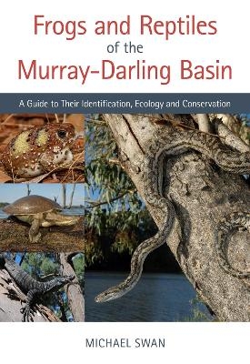 Frogs and Reptiles of the Murray&ndash;Darling Basin - Michael Swan