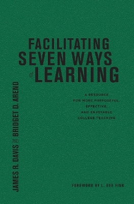 Facilitating Seven Ways of Learning - James R. Davis, Bridget D. Arend